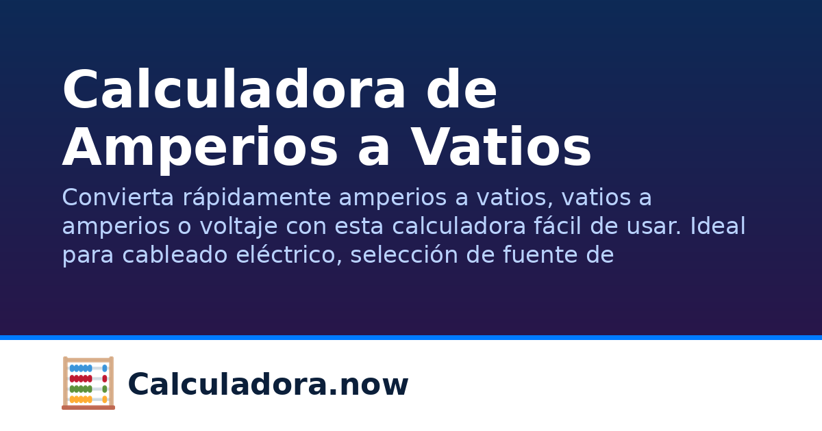 Calculadora de Amperios a Vatios | Calculadora.now