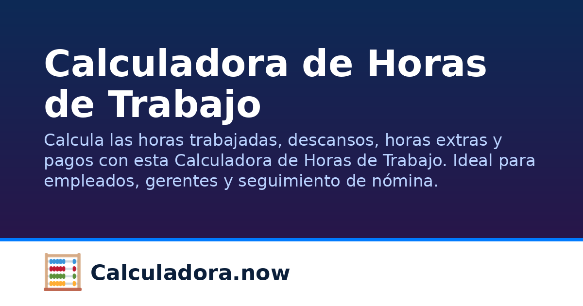 Calculadora de Horas de Trabajo | Calculadora.now
