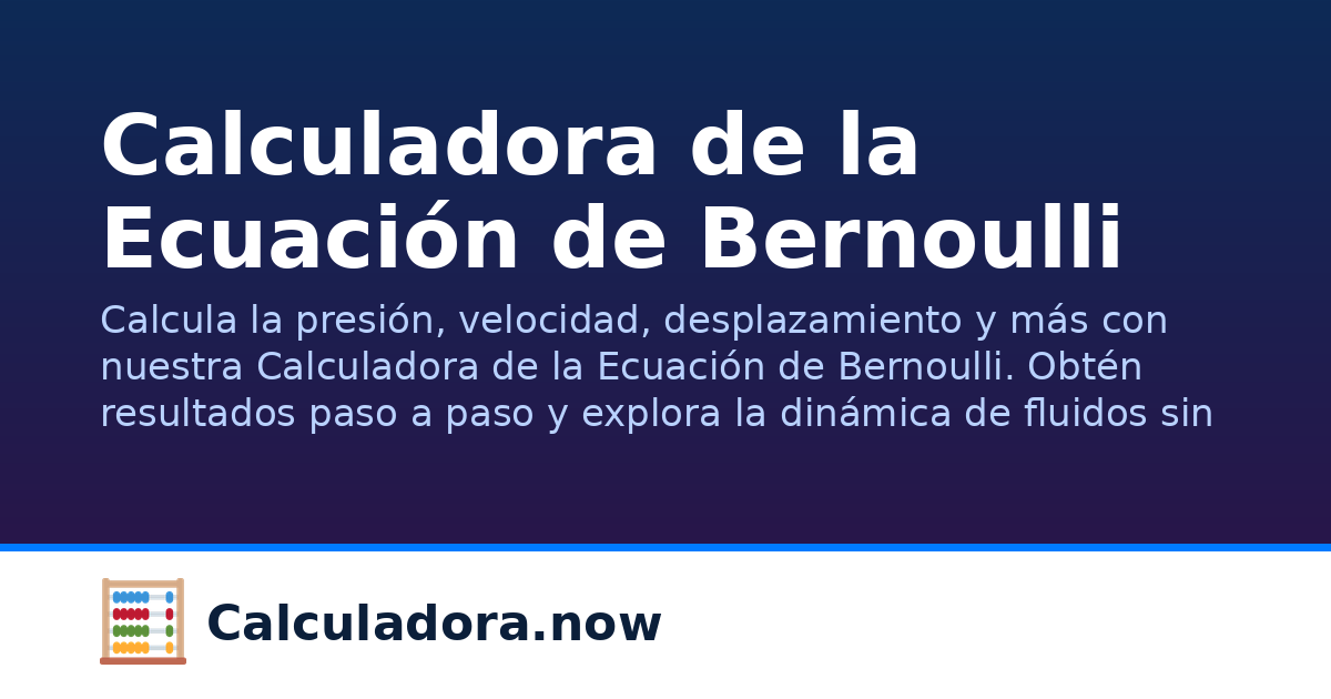 Calculadora de la Ecuación de Bernoulli | Calculadora.now